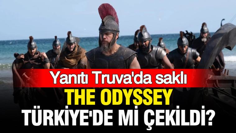 The Odyssey Türkiye'de mi çekildi? Yanıt Truva'da saklı