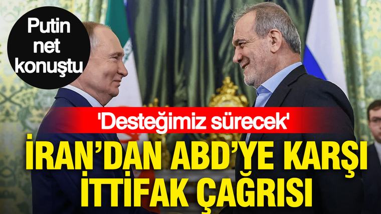 Putin'den Pezeşkiyan'a: "Desteğimiz sürecek" İran'dan ABD'ye karşı ittifak çağrısı