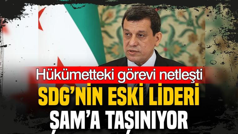 SDG’nin eski lideri Şam’a taşınıyor: Hükümetteki görevi netleşti