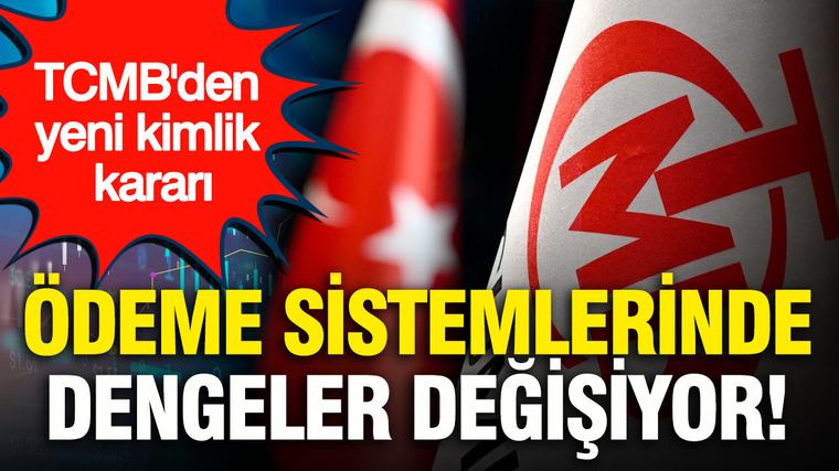 TCMB'den yeni kimlik kararı: Ödeme sistemlerinde dengeler değişiyor