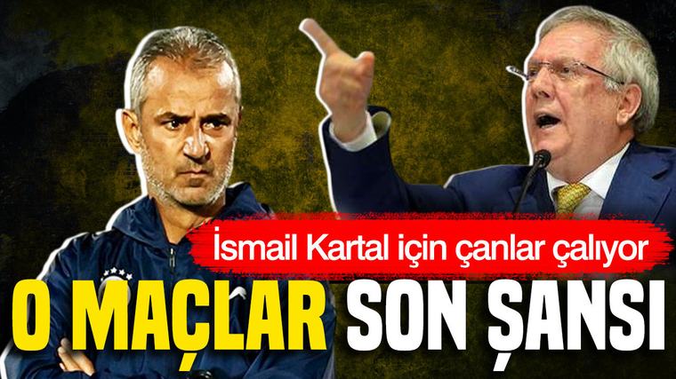 İsmail Kartal için çanlar çalıyor: Aziz Yıldırım hedefe koydu
