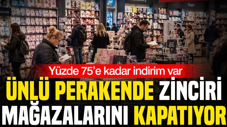 Ünlü perakende zinciri mağazalarını kapatıyor: Yüzde 75’e kadar indirim var
