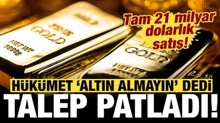 Hükümet "altın almayın" dedi, talep patladı: 21 milyar dolarlık mücevher satışı!