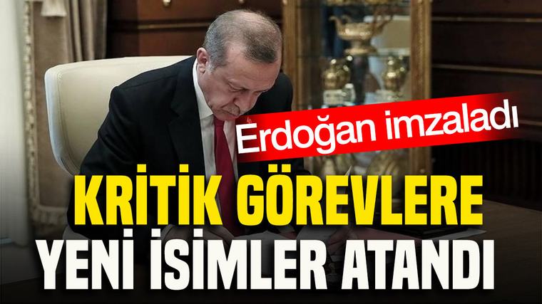 Erdoğan imzaladı: Kritik görevlere yeni isimler atandı