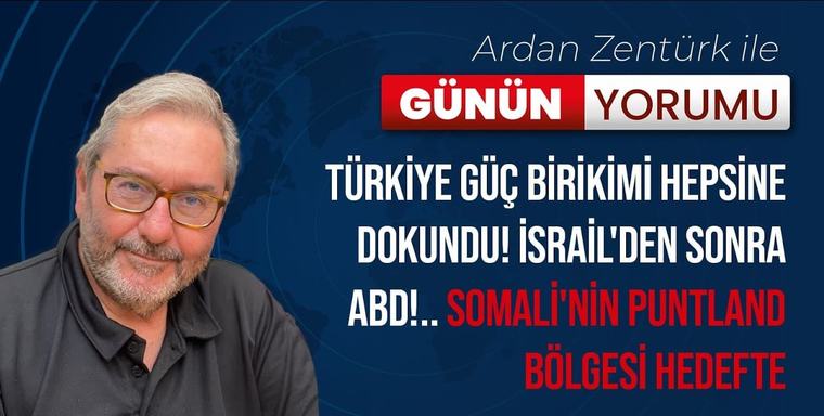 TÜRKİYE GÜÇ BİRİKİMİ HEPSİNE DOKUNDU! İSRAİL'DEN SONRA ABD!.. SOMALİ'NİN PUNTLAND BÖLGESİ HEDEFTE