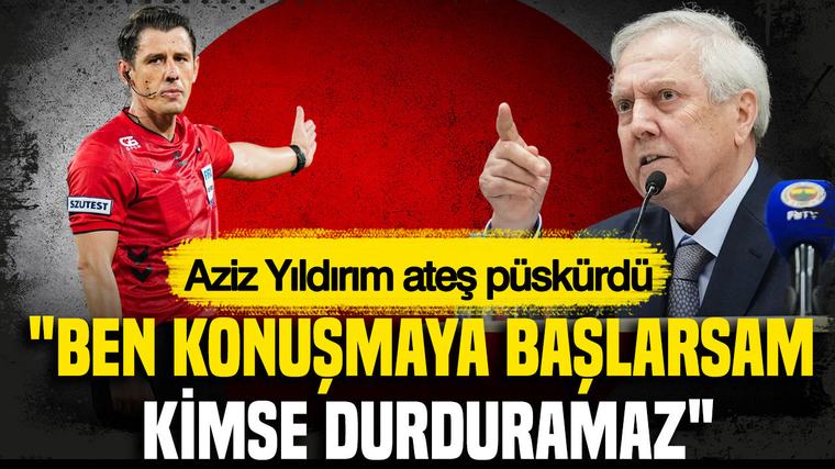 Aziz Yıldırım ateş püskürdü: "Ben konuşmaya başlarsam kimse durduramaz"