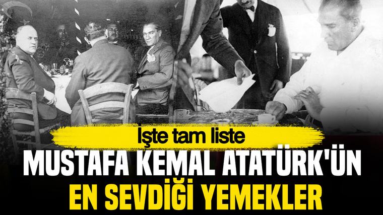 Mustafa Kemal Atatürk'ün en sevdiği yemekler: İşte tam liste