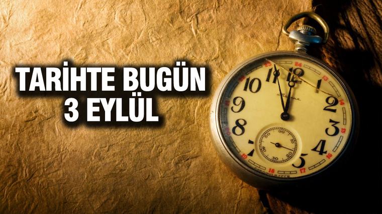 TARİHTE BUGÜN 3 Eylül