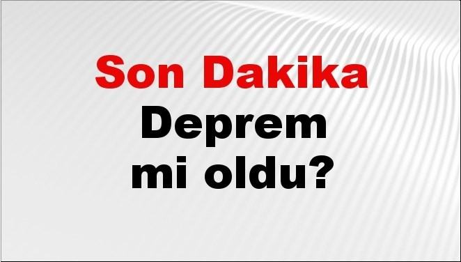 Son dakika deprem mi oldu? Az önce deprem nerede oldu? İstanbul, Ankara, İzmir ve il il AFAD son depremler 04 Eylül 2026