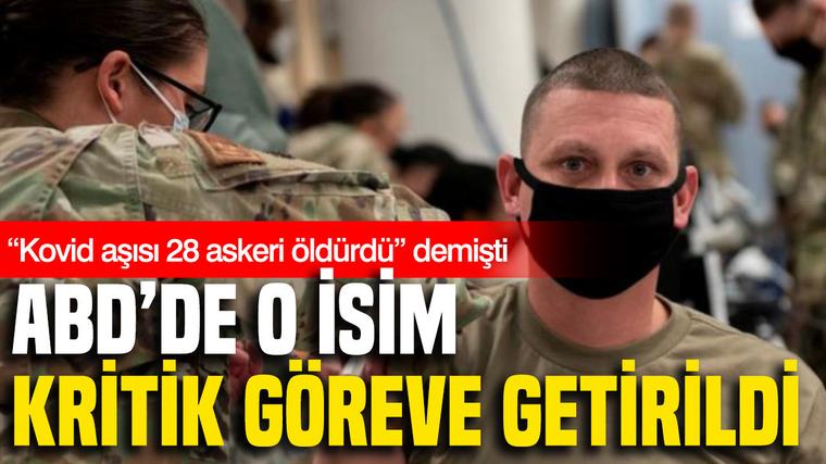 “Kovid aşısı 28 askeri öldürdü” demişti: ABD’de kritik göreve getirildi