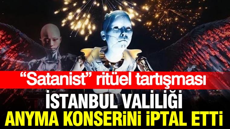 İstanbul Valiliği, Anyma konserini iptal etti: “Satanist” ritüel iddiası