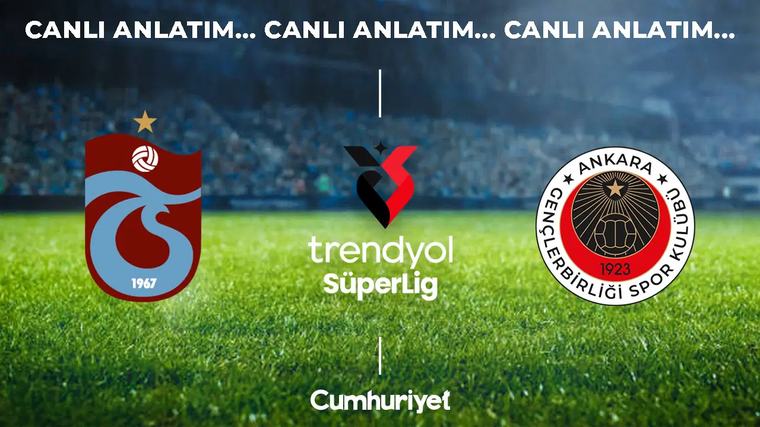 CANLI ANLATIM: Trabzonspor - Gençlerbirliği