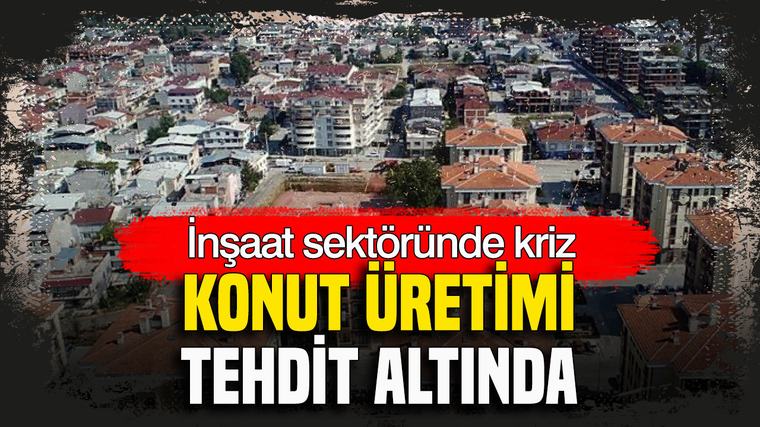 Konut üretimi tehdit altında: İnşaat sektöründe kriz