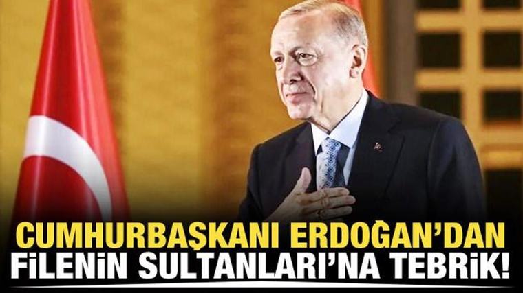 Cumhurbaşkanı Erdoğan'dan Filenin Sultanları'na tebrik!