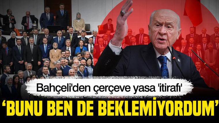 Bahçeli'den çerçeve yasa itirafı: Ben de beklemiyordum