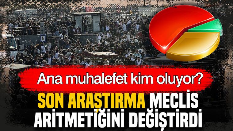 Son araştırma meclis aritmetiğini değiştiriyor: Ana muhalefet kim oluyor?